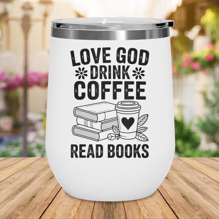 Love God Drink Coffee Read Books For Book Lovers Wine Tumbler Love God Drink Coffee Read Books For Book Lovers Wine Tumbler