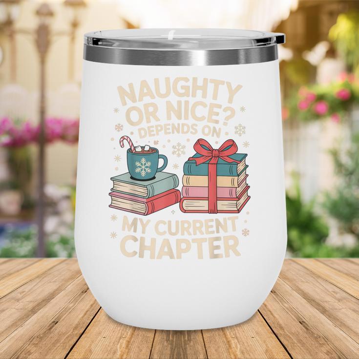 Naughty Or Nice Depends On My Current Chapter Book Lover Wine Tumbler