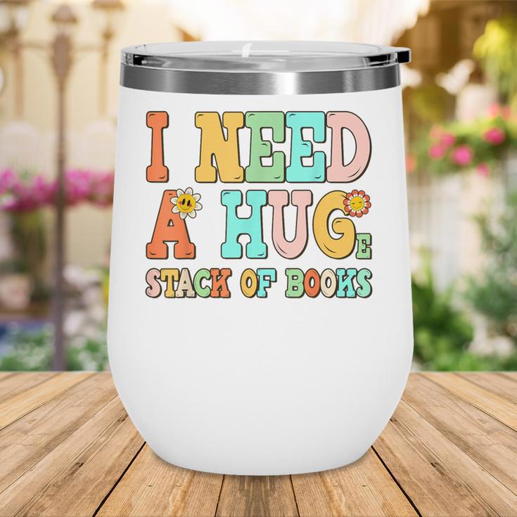 I Need A Huge Stack Of Books Reading Bookworm Joke Wine Tumbler
