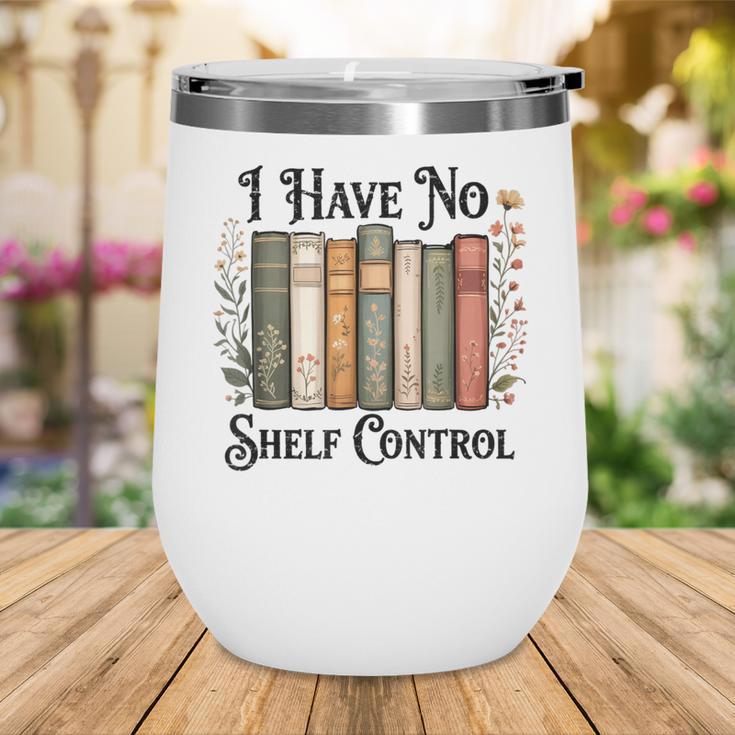 I Have No Shelf Control Flower Book Bookish Wine Tumbler