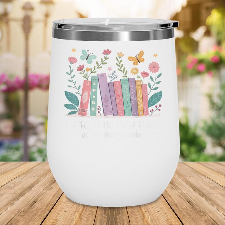 There Is No Such Thing As Too Many Books Reading Teacher Wine Tumbler