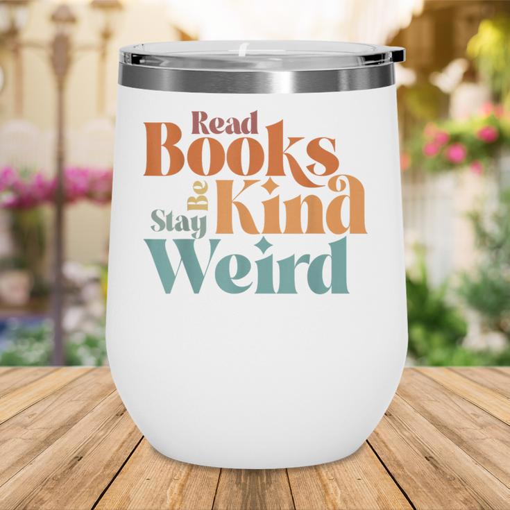 Read Books Be Kind Stay Weird Retro Bookworm Book Lover Wine Tumbler Read Books Be Kind Stay Weird Retro Bookworm Book Lover Wine Tumbler