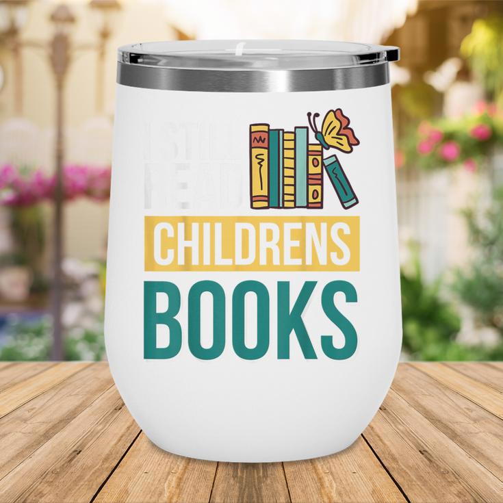I Still Read Childrens Books Bibliophile Reader Wine Tumbler