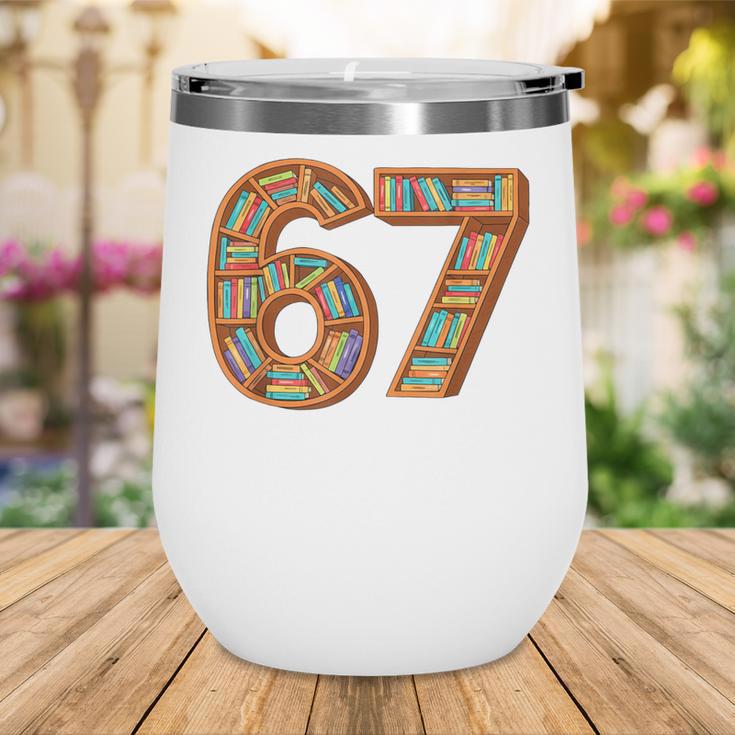 Reading 67 Six Seven Meme Teacher Book Lover Bookshelf Wine Tumbler Reading 67 Six Seven Meme Teacher Book Lover Bookshelf Wine Tumbler