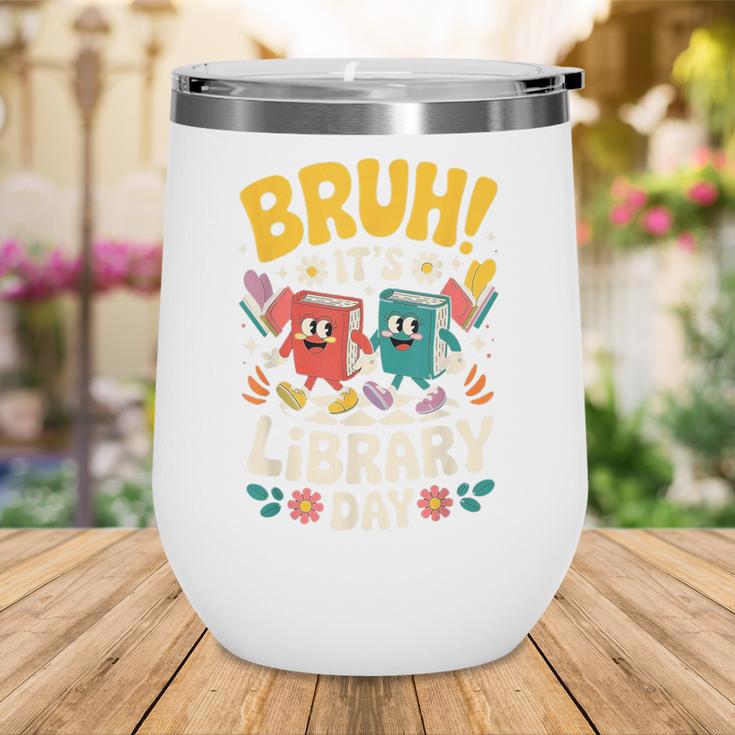 Reading Book Lover School Librarian Bruh It's Library Day Wine Tumbler
