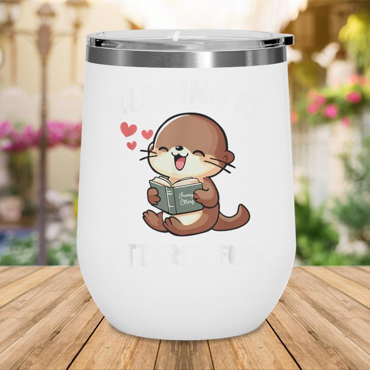 Reading Is Otterly Fun Otter Bookworm Book Lover Librarian Wine Tumbler