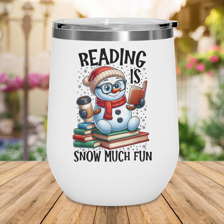 Reading Is Snow Much Fun Christmas Bookworm Snowman Reading Wine Tumbler