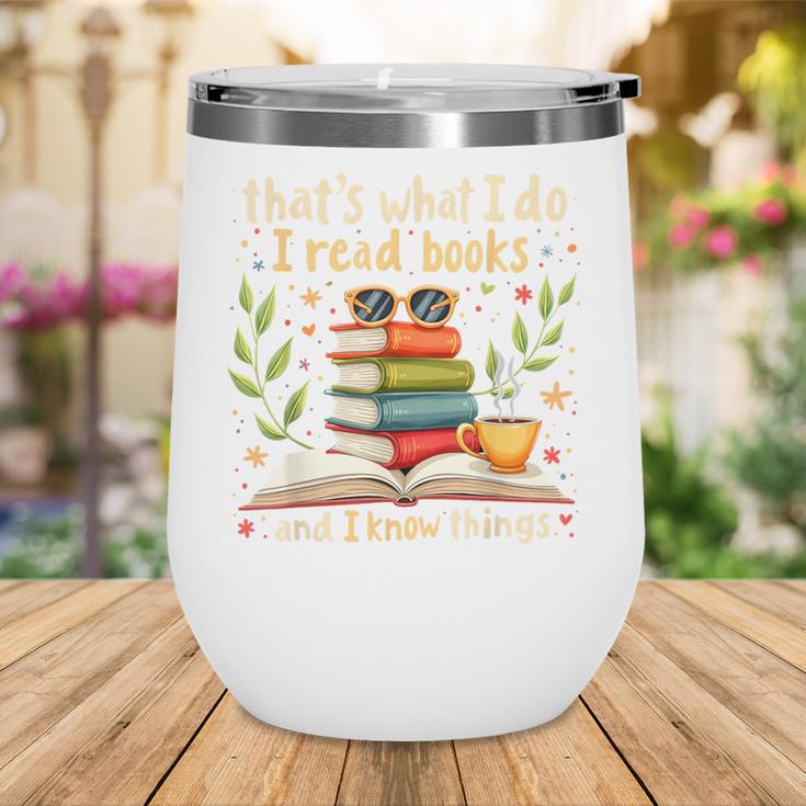 Reading That's What I Do I Read Books And I Know Things Wine Tumbler