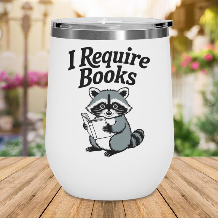 I Require Books Raccoon Reading For Book Lovers Wine Tumbler