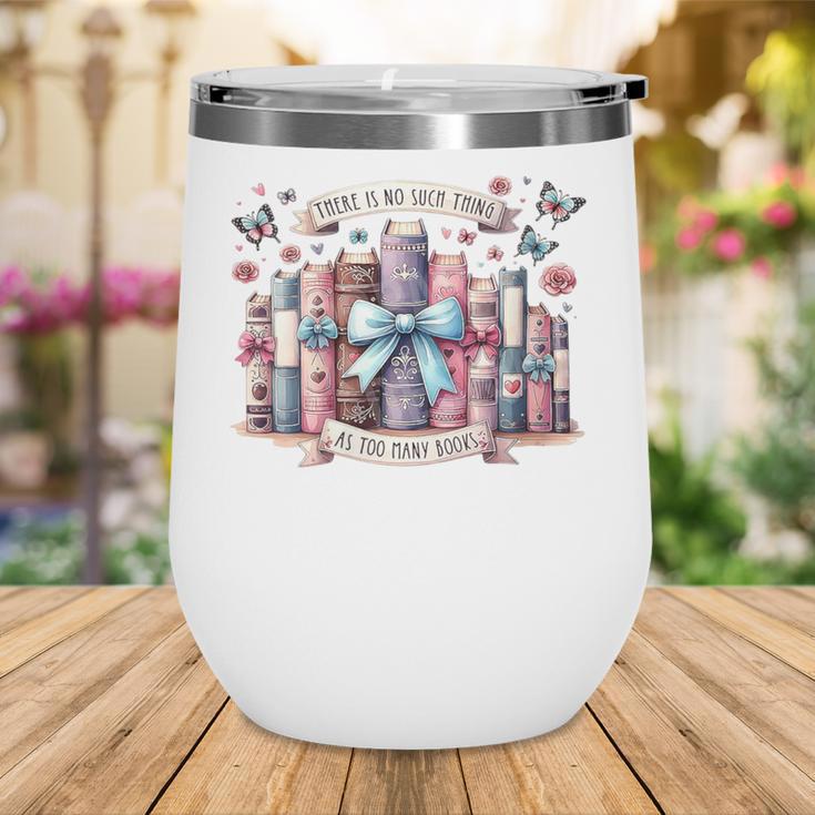 There’s No Such Thing As Too Many Books Wine Tumbler