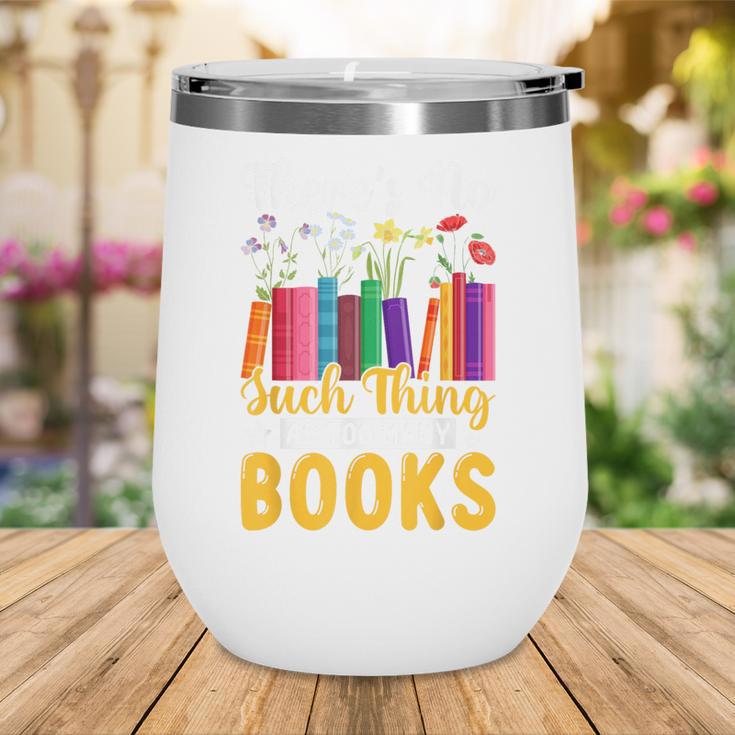 There's No Such Thing As Too Many Books Wine Tumbler