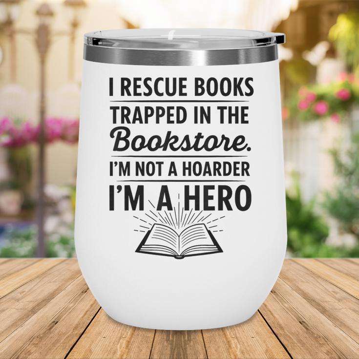 I Rescue Books Trapped In The Bookstore Sarcastic Wine Tumbler I Rescue Books Trapped In The Bookstore Sarcastic Wine Tumbler