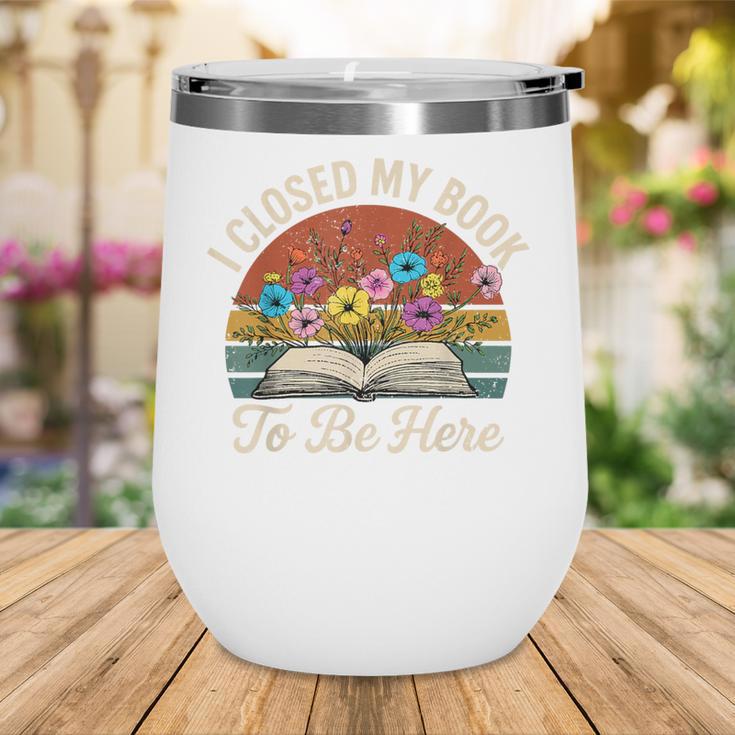 Retro Vintage Book Lover Reading I Closed My Book To Be Here Wine Tumbler Retro Vintage Book Lover Reading I Closed My Book To Be Here Wine Tumbler