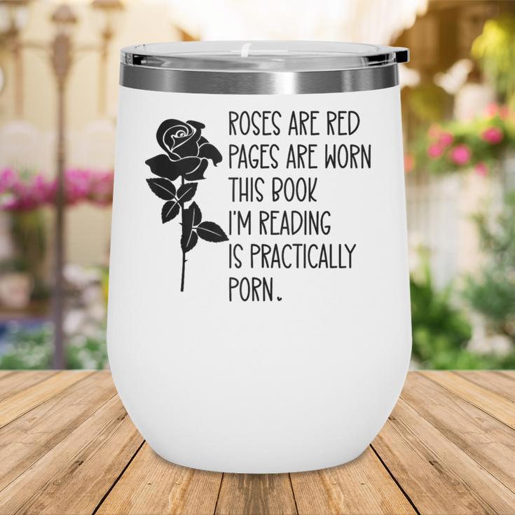 Roses Are Red Pages Are Worn Spicy Book Reading Smut Reader Wine Tumbler