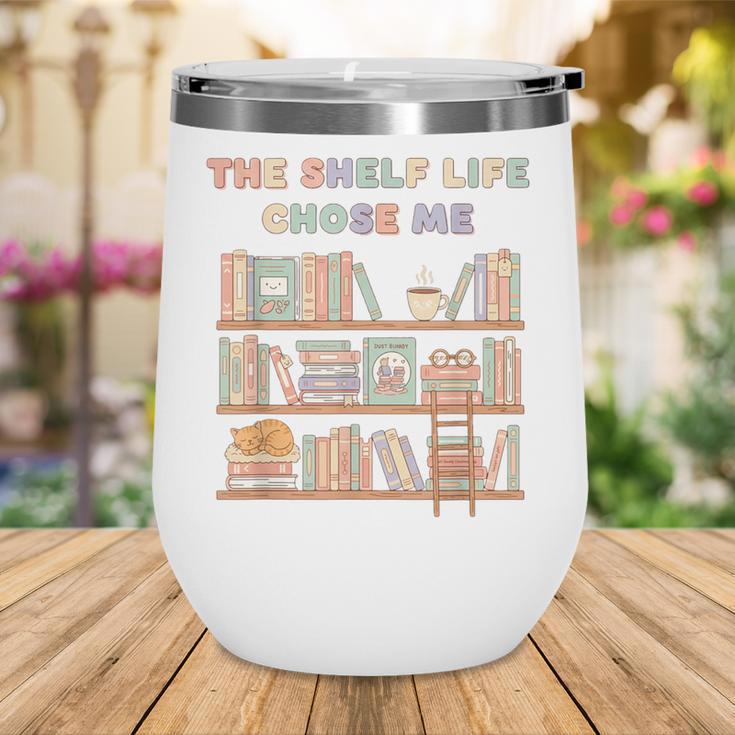 The Shelf Life Chose Me Bookstore Reading Lover Graphic Wine Tumbler The Shelf Life Chose Me Bookstore Reading Lover Graphic Wine Tumbler