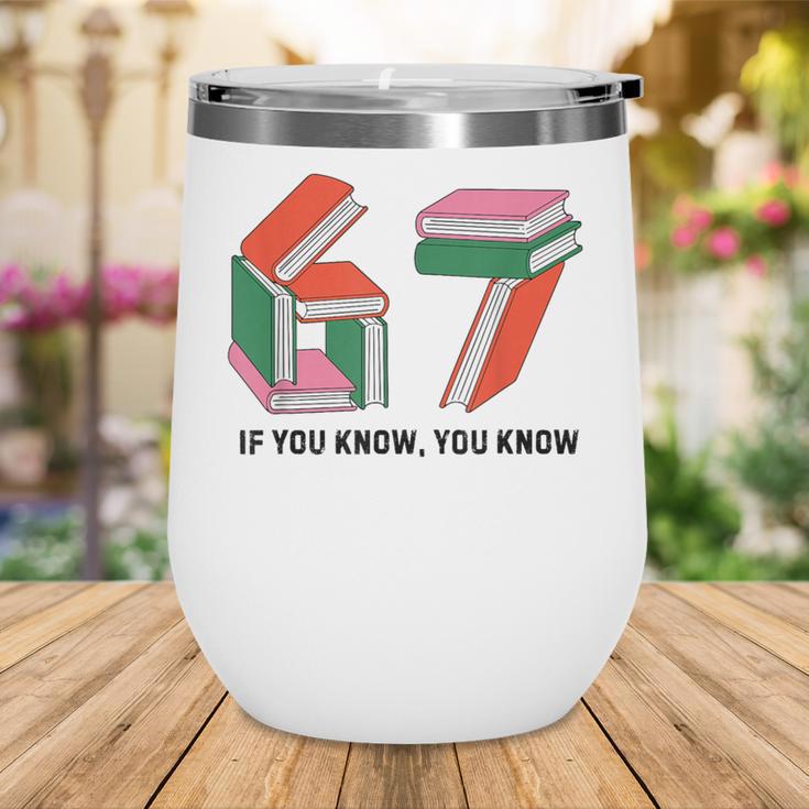 Six Seven 67 If You Know You Know 6 7 Reading Books Wine Tumbler