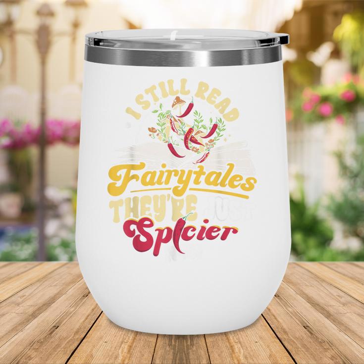 Smut Spicy Books I Still Read Fairytales Theyre Just Spicier Wine Tumbler