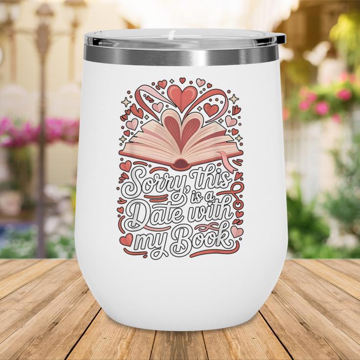 Sorry This Is a Date With My Book Valentine Wine Tumbler