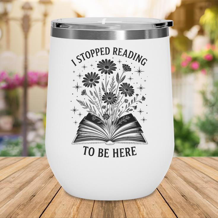 I Stopped Reading To Be Here Introvert Book Lover Bookworm Wine Tumbler