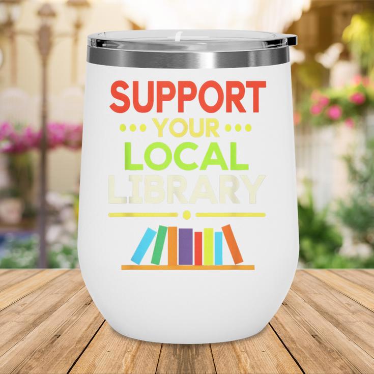 Support Your Local Library Librarian Reader Book Lover Wine Tumbler