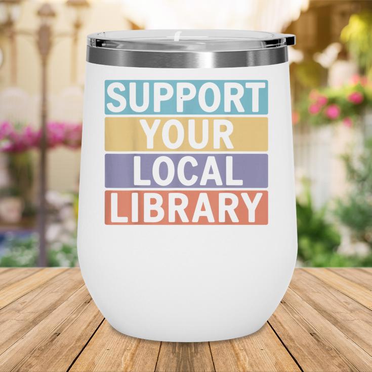 Support Your Local Library Worker Librarian Bookworm Wine Tumbler