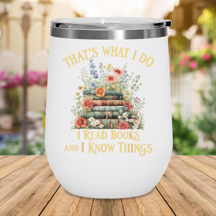 That's What I Do I Read Books And I Know Things Book Floral Wine Tumbler That's What I Do I Read Books And I Know Things Book Floral Wine Tumbler