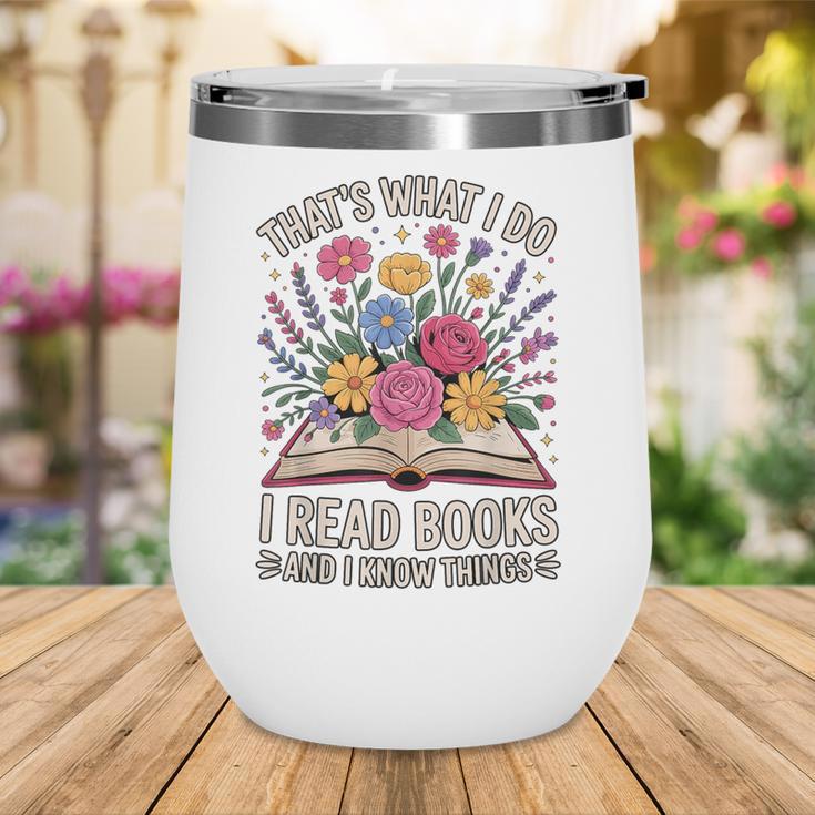 That’s What I Do I Read Books And I Know Things Floral Book Wine Tumbler
