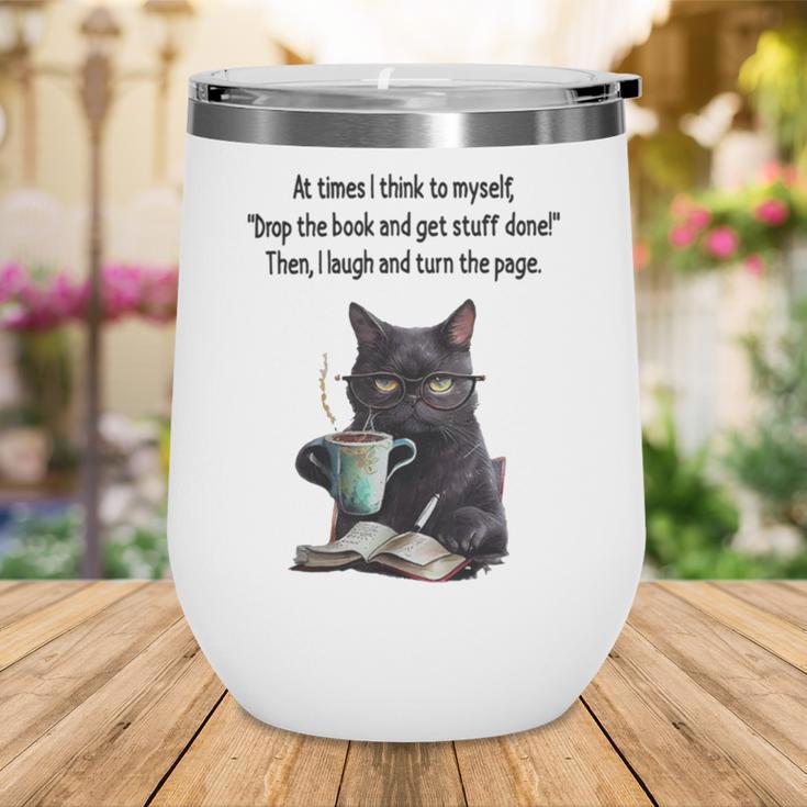 At Times I Think To Myself Drop The Book And Get Stuff Done Wine Tumbler