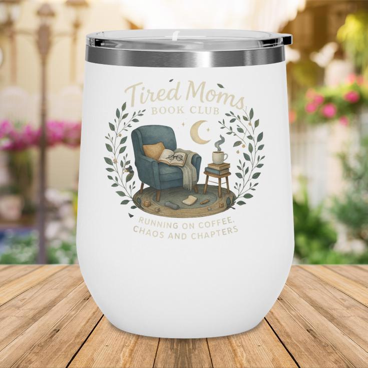 Tired Moms Book Club Coffee Chaos And Chapters Wine Tumbler