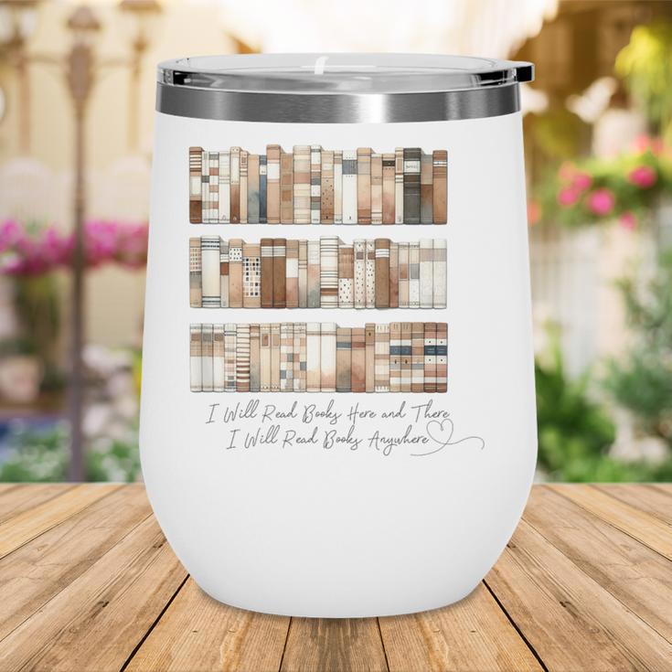 I Will Read Books Here And There I Will Read Books Anywhere Wine Tumbler