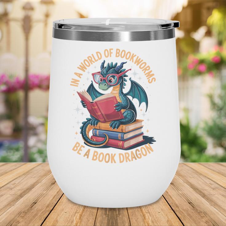 In A World Of Bookworms Be A Book Dragon Wine Tumbler