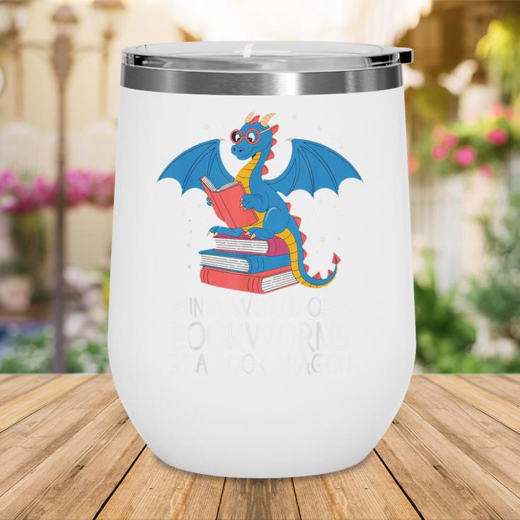 In A World Full Of Bookworms Be A Book Dragon Reading Wine Tumbler