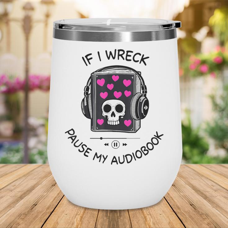 If I Wreck Pause My Audiobook Lover Reader Book-Club Women Wine Tumbler