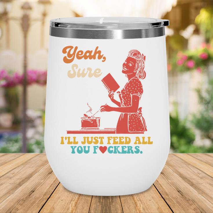Yeah Sure I'Ll Just Feed All You Fckers Book Lover Quote Wine Tumbler Yeah Sure I'Ll Just Feed All You Fckers Book Lover Quote Wine Tumbler