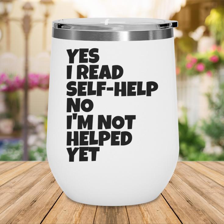Yes I Read Self-Help No I’m Not Helped Yet Book Lover Wine Tumbler Yes I Read Self-Help No I’m Not Helped Yet Book Lover Wine Tumbler