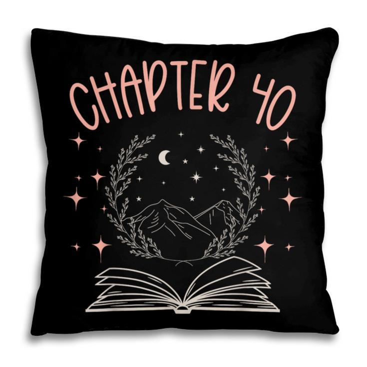 40th Birthday Women Book Lovers Chapter 40 Its My Birthday Pillowcase