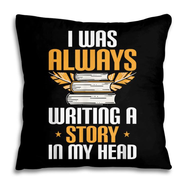 Always Writing A Story In My Head Book Writer Author Pillowcase