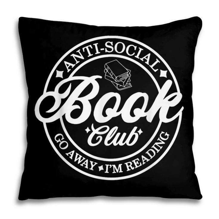 Anti Social Book Club Go Away I'm Reading Bookworm Pillowcase