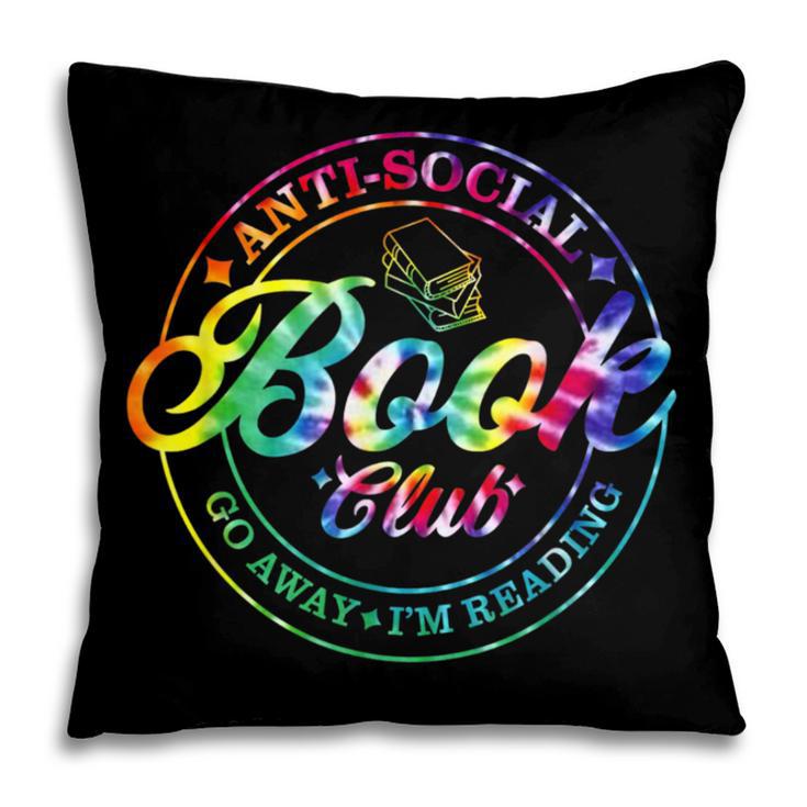 Anti Social Book Club Go Away I'm Reading Book Tie Dye Pillowcase Anti Social Book Club Go Away I'm Reading Book Tie Dye Pillowcase