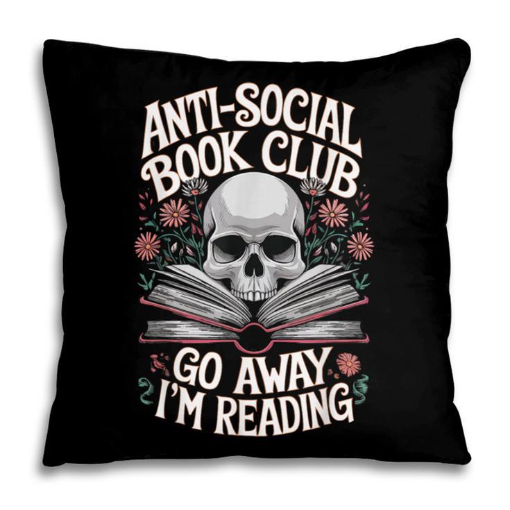 Anti-Social Book Club Go Away Im Reading Pillowcase Anti-Social Book Club Go Away Im Reading Pillowcase