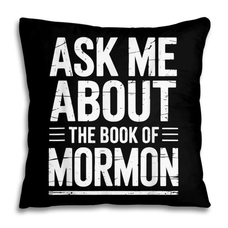 Ask Me About The Book Of Mormon Pillowcase