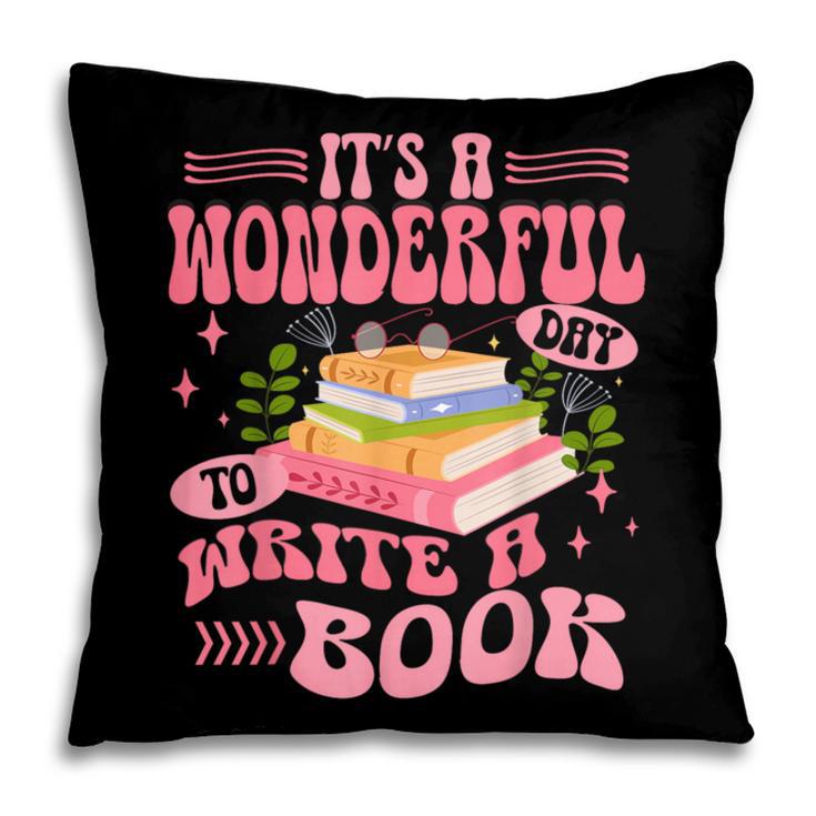 Author It's A Wonderful Day To Write A Book Pillowcase Author It's A Wonderful Day To Write A Book Pillowcase