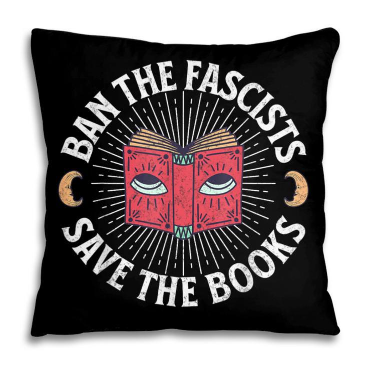 Ban The Fascists Save The Books Banned Books Free Speech Pillowcase