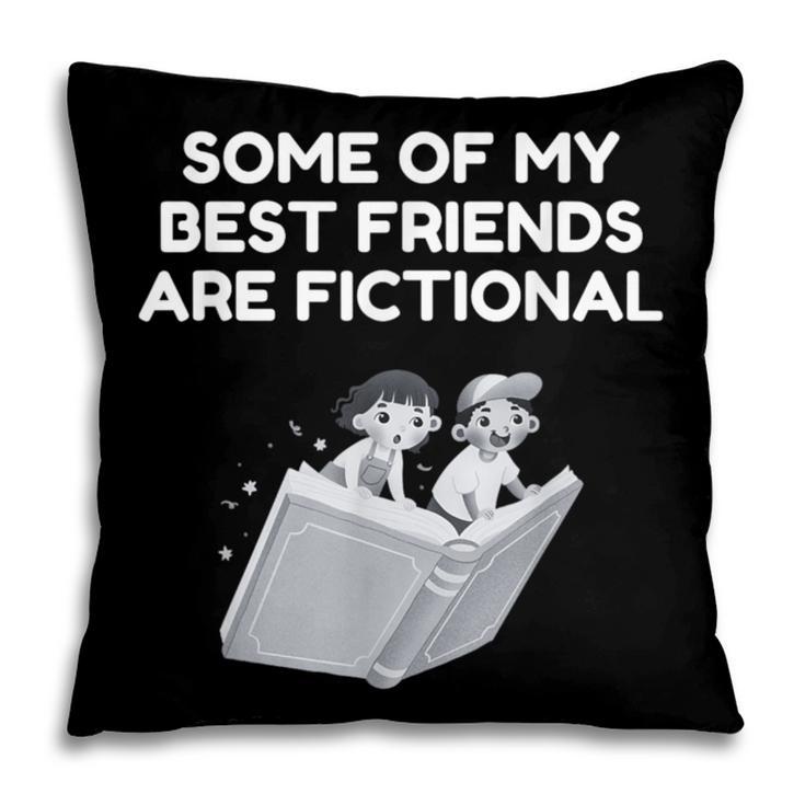 Some Of My Best Friends Are Fictional Book Lover Nerd Pillowcase Some Of My Best Friends Are Fictional Book Lover Nerd Pillowcase