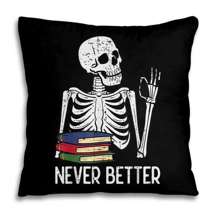 Never Better Skeleton Read Reading Book Librarian Men Women Pillowcase