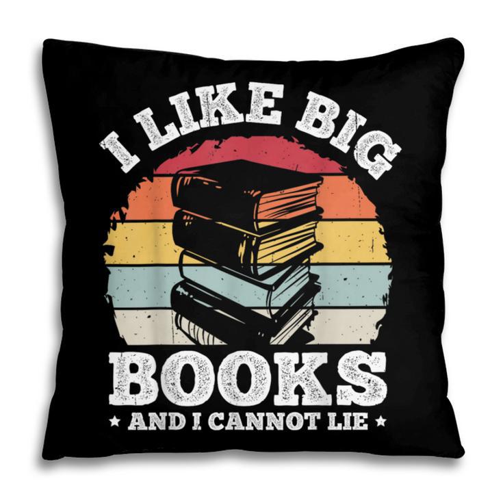 I LIKE BIG BOOKS AND I CANNOT LIE Book Lover Print Pillowcase