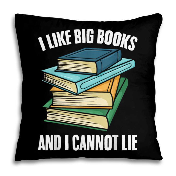 I Like Big Books And I Cannot Lie Book Reading Book Lover Pillowcase