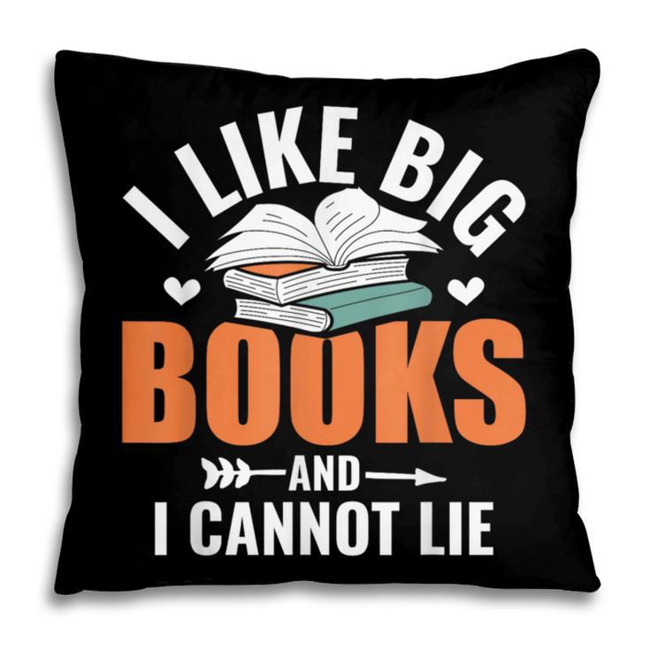 I Like Big Books I Cannot Lie School Librarian Book Lover Pillowcase I Like Big Books I Cannot Lie School Librarian Book Lover Pillowcase
