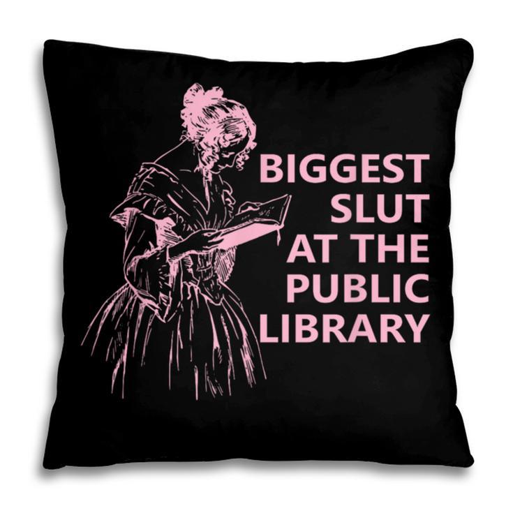 Biggest Slut At The Public Library Reading Book Club Pillowcase Biggest Slut At The Public Library Reading Book Club Pillowcase