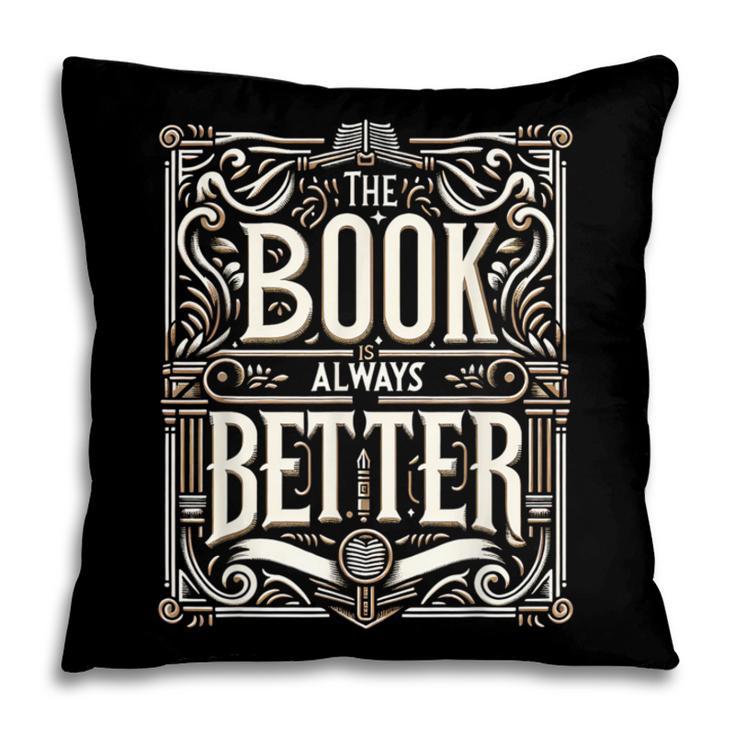 The Book Is Always Better Reader Preference Pillowcase The Book Is Always Better Reader Preference Pillowcase